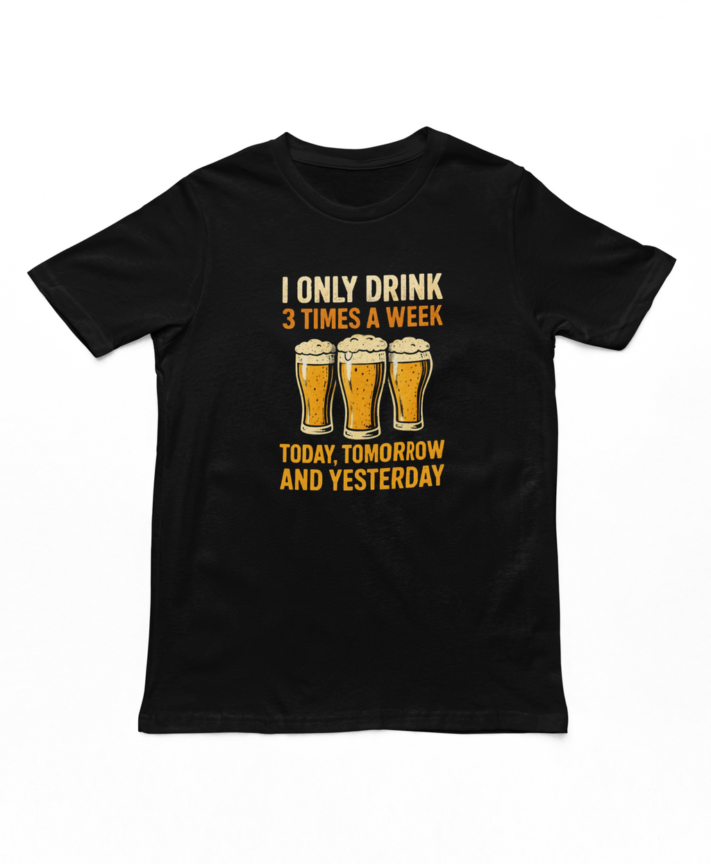 I Only Drink 3 Times A Week Adult T-Shirt